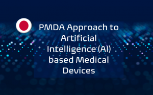 PMDA Approach to Artificial Intelligence (AI) based Medical Devices